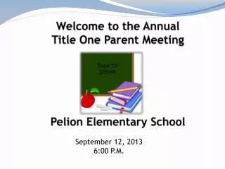 Welcome to the Annual Title One Parent Meeting Pelion Elementary School
