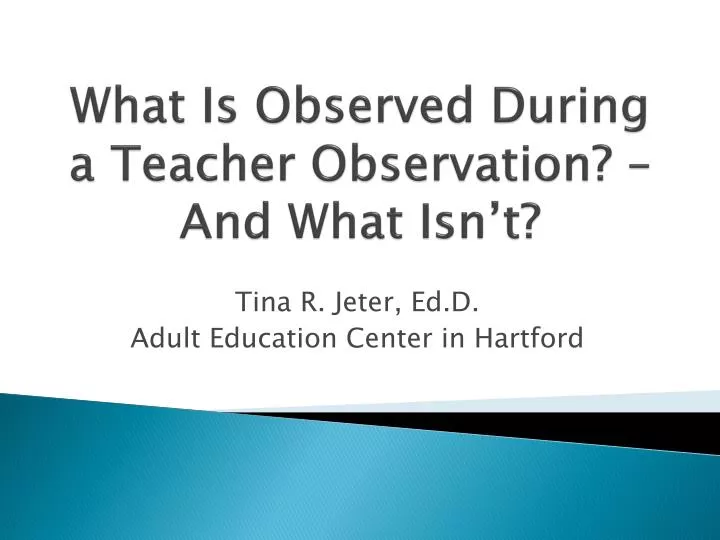 what is observed during a teacher observation and what isn t