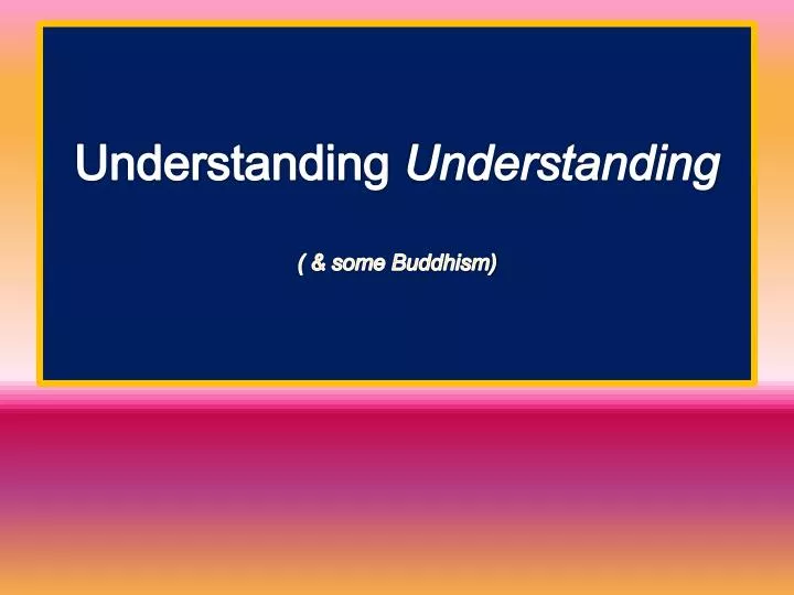 understanding understanding some buddhism