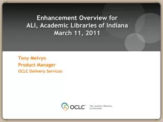 Enhancement Overview for ALI, Academic Libraries of Indiana March 11, 2011