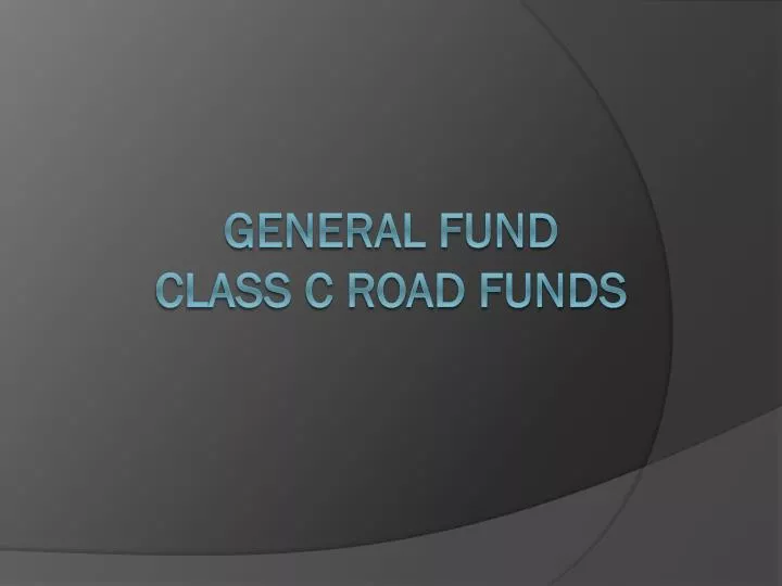 general fund class c road funds