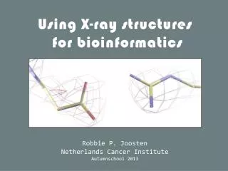 Using X-ray structures for bioinformatics
