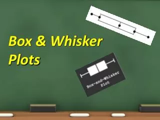 Box &amp; Whisker Plots