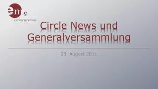 Circle News und Generalversammlung