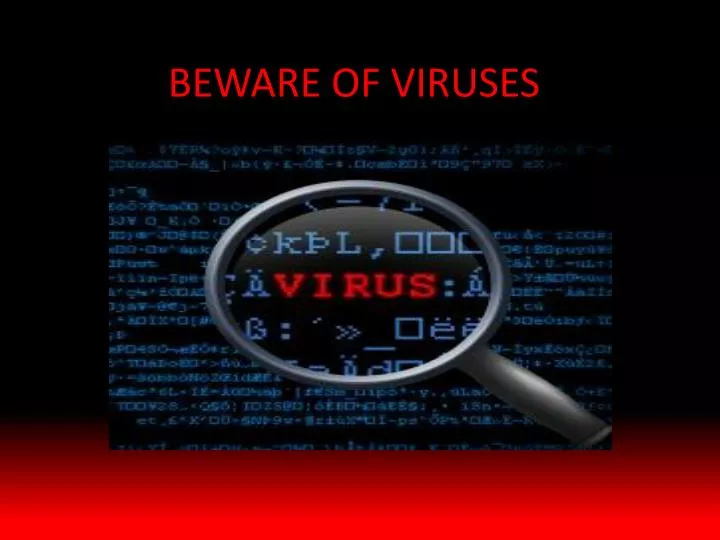 beware of viruses
