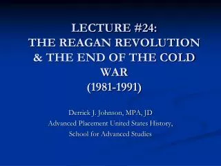 LECTURE #24: THE REAGAN REVOLUTION &amp; THE END OF THE COLD WAR (1981-1991)