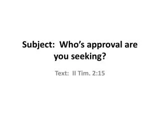 Subject: Who’s approval are you seeking?