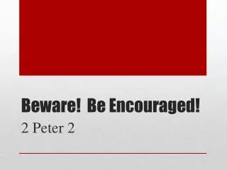 beware be encouraged