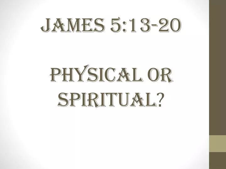 james 5 13 20 physical or spiritual