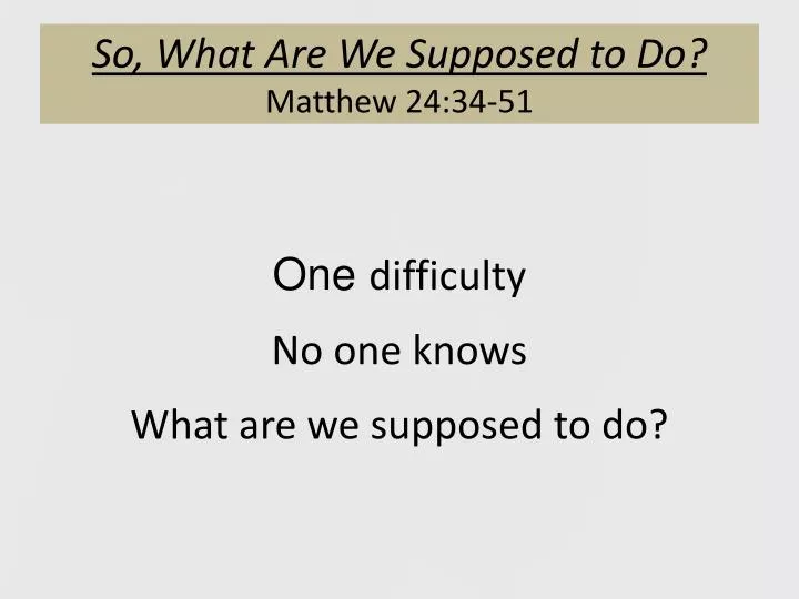 so what are we supposed to do matthew 24 34 51