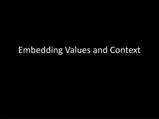 Embedding Values and Context