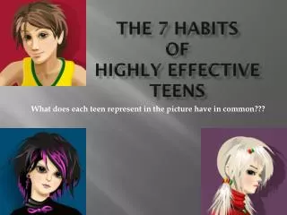 The 7 Habits of Highly Effective Teens