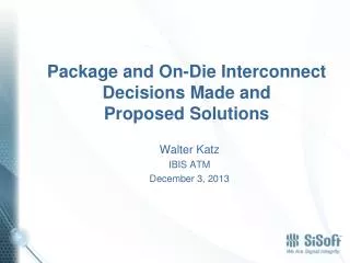 Package and On-Die Interconnect Decisions Made and Proposed Solutions