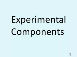 Experimental Components