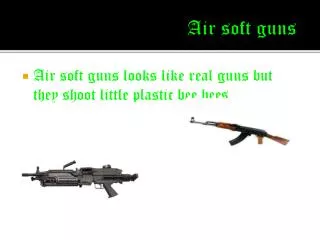 Air soft guns