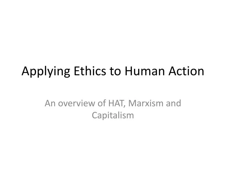 applying ethics to human action
