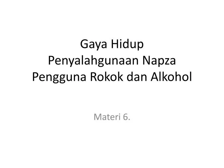 gaya hidup penyalahgunaan napza pengguna rokok dan alkohol