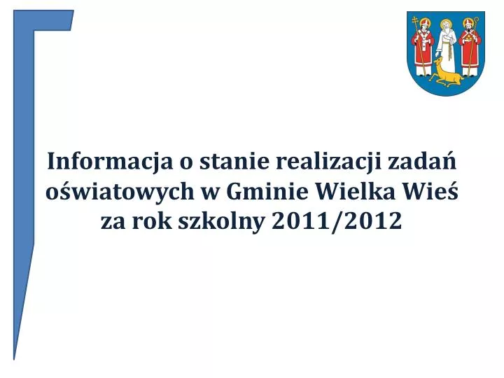 informacja o stanie realizacji zada o wiatowych w gminie wielka wie za rok szkolny 2011 2012