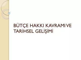 BÜTÇE HAKKI KAVRAMI VE TARİHSEL GELİŞİMİ