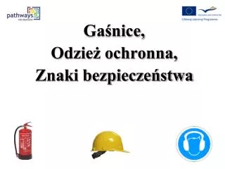 Gaśnice, Odzież ochronna, Znaki bezpieczeństwa