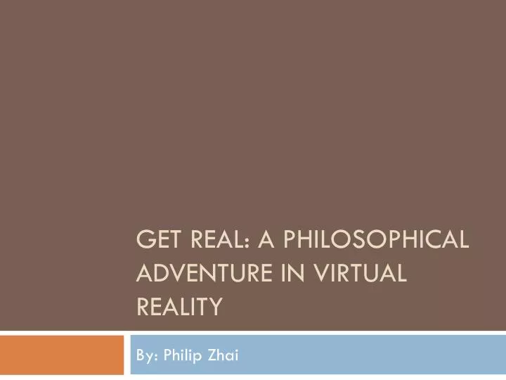 get real a philosophical adventure in virtual reality