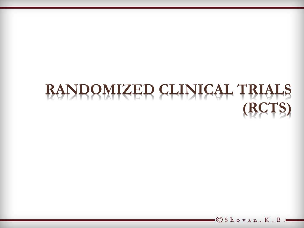 PPT - Randomized Clinical Trials (RCTs) PowerPoint Presentation, free ...