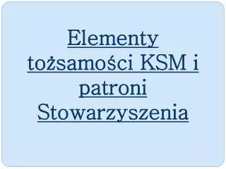 Elementy tożsamości KSM i patroni Stowarzyszenia
