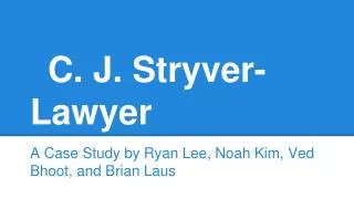 C. J. Stryver-Lawyer