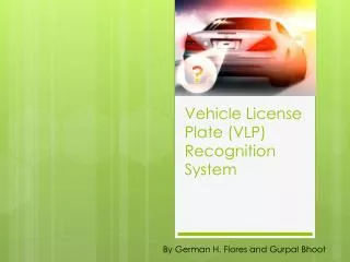 Vehicle License Plate (VLP) Recognition System