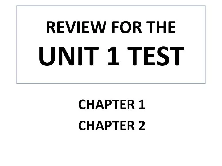 review for the unit 1 test