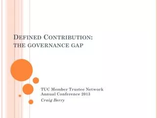 Defined Contribution: t he governance gap