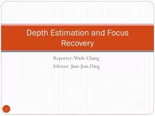 Depth Estimation and Focus Recovery
