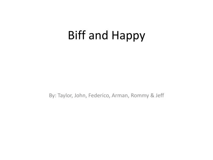 biff and happy