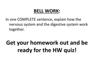 BELL WORK : Get your homework out and be ready for the HW quiz!