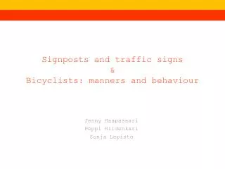 Signposts and traffic signs &amp; Bicyclists : manners and behaviour