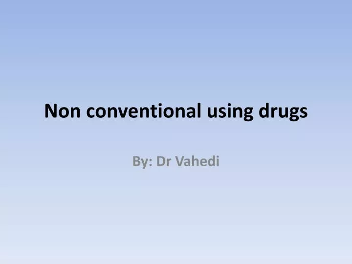 non conventional using drugs