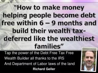 Tap the power of the Debt Free Tax Free Wealth Builder all thanks to the IRS