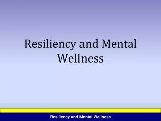 Resiliency and Mental Wellness
