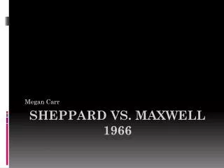 Sheppard vs. Maxwell 1966