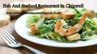 Fish And Seafood Restaurant In Chigwell