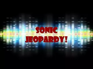 Sonic Jeopardy !