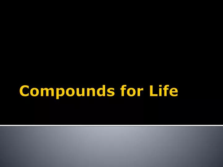 compounds for life