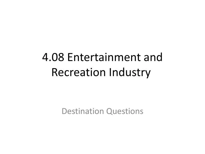 4 08 entertainment and recreation industry