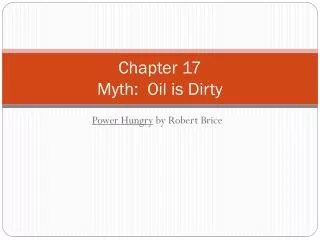 Chapter 17 Myth: Oil is Dirty
