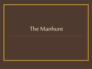The Manhunt