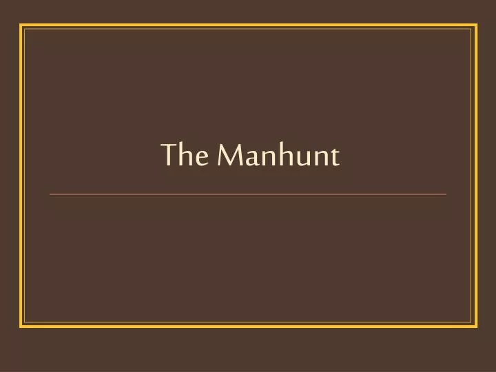 the manhunt
