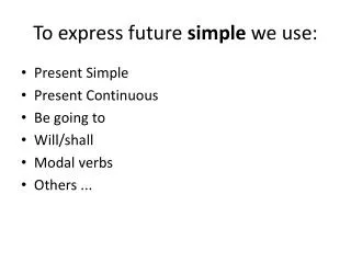 To express future simple we use:
