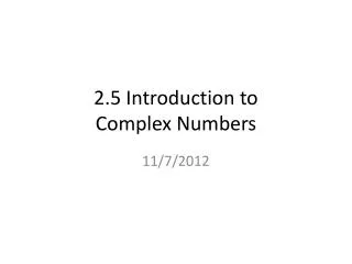 2.5 Introduction to Complex Numbers