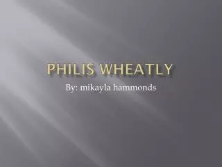 Philis wheatly