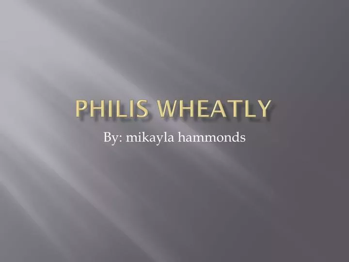 philis wheatly